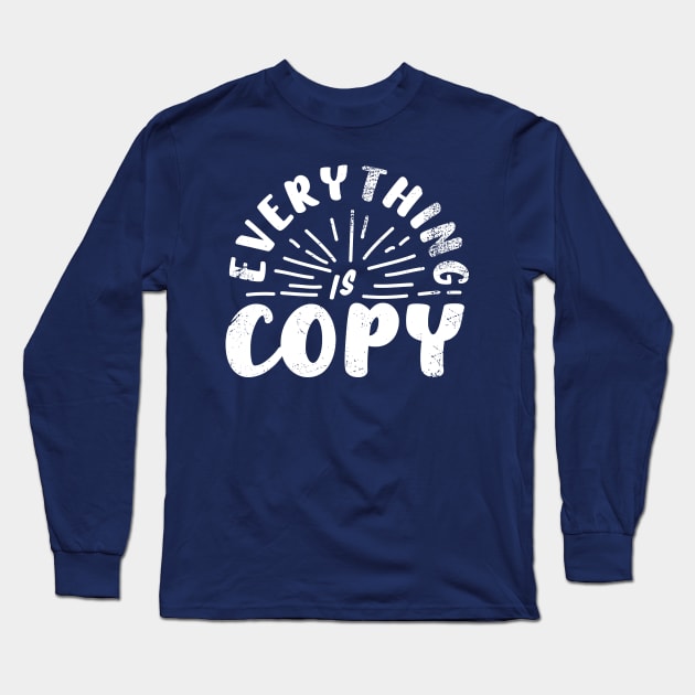 Everything is copy - Nora Ephron Long Sleeve T-Shirt by MorvernDesigns